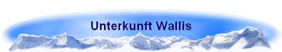 Unterkunft Wallis